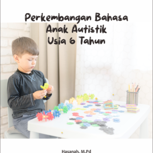 Perkembangan Bahasa Anak Autistik Usia 6 Tahun