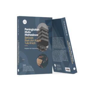 KEBIJAKAN DAN IMPLEMENTASI PENINGKATAN MUTU MAHASISWA BERBASIS RISET DAN PUBLIKASI KARYA ILMIAH