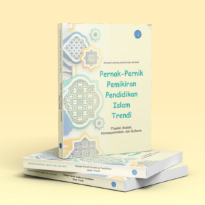 Pernak-Pernik Pemikiran Pendidikan Islam Trendi Filsafat, Ibadah, Kemasyarakatan, dan Sufisme