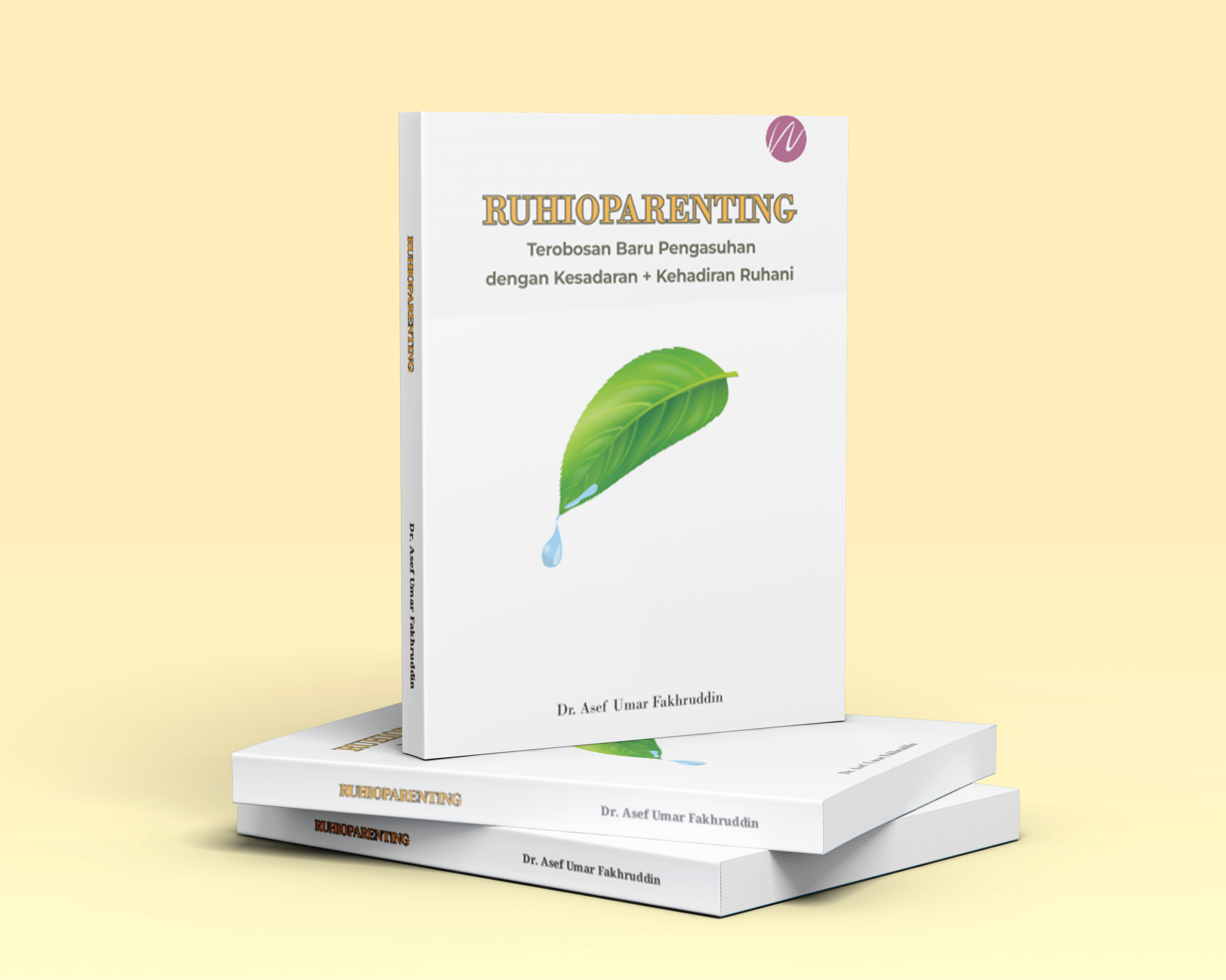 Ruhioparenting Terobosan Baru Pengasuhan dengan Kesadaran + Kehadiran Ruhani